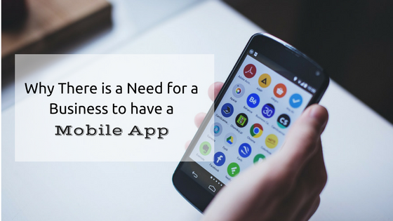 Why There is a Need for a Business to have Mobile App