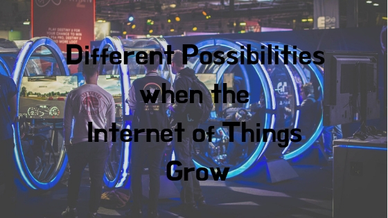 Different Possibilities when the Internet of Things Grow