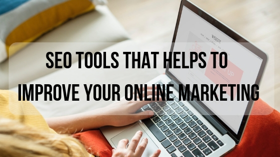 SEO Tools that helps to Improve your Online Marketing