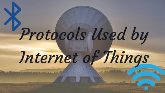 Protocols Used by Internet of Things