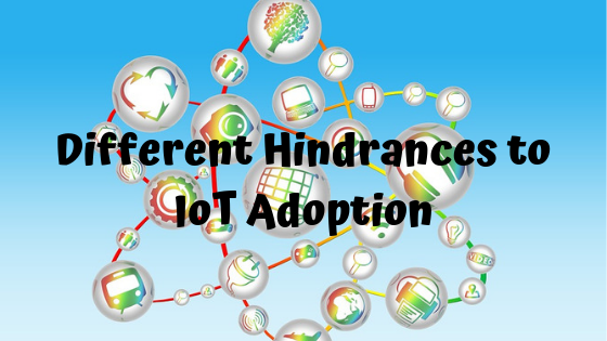 Different Hindrances to IoT Adoption